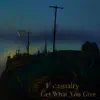 F Casualty - Get What You Give